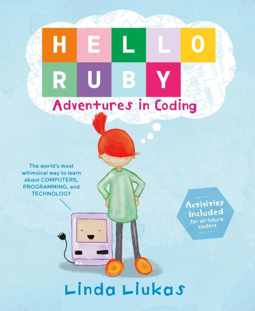 Hello Ruby: Adventures In Coding (Hello Ruby, 1)