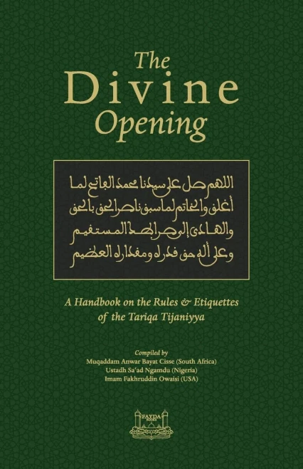 The Divine Opening: A Handbook On The Rules & Etiquette's Of The Tariqa Tijaniyya