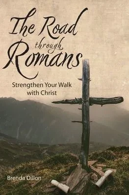 The Road Through Romans: Strengthen Your Walk With Christ