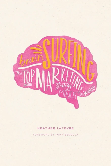 Brain Surfing: The Top Marketing Strategy Minds In The World