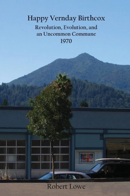 Happy Vernday Birthcox: Revolution, Evolution, And An Uncommon Commune - 1970