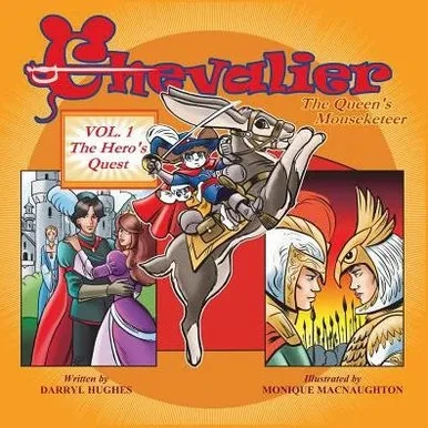 Chevalier The Queen's Mouseketeer: Volume One: The Hero's Quest (Fantasy Books For Kids 6-10/Fantasy Comic Books For Kids 6-10/Bedtime Books Of Kids 6-10, Volume One)