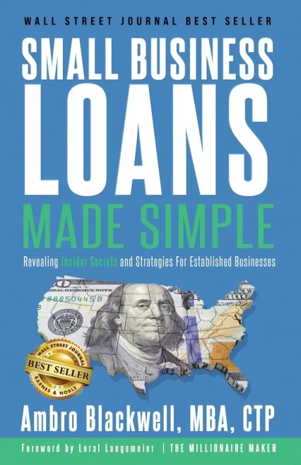 Small Business Loans Made Simple: Revealing Insider Secrets And Strategies For Established Businesses