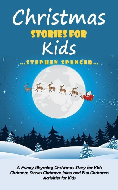 Christmas Stories For Kids: A Funny Rhyming Christmas Story For Kids (Christmas Stories Christmas Jokes And Fun Christmas Activities For Kids)