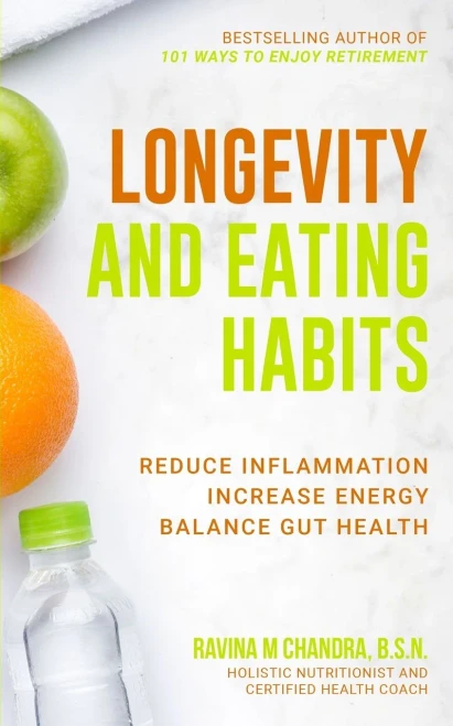 Longevity And Eating Habits: A Simple Blueprint To Reduce Inflammation, Increase Energy And Balance Gut Health So You Can Age Well And Live Vibrantly