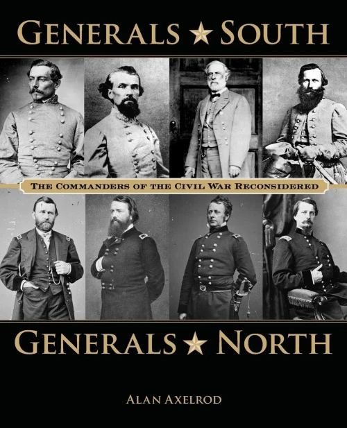 Generals South, Generals North: The Commanders Of The Civil War Reconsidered
