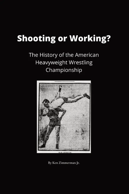 Shooting Or Working?: The History Of The American Heavyweight Wrestling Championship