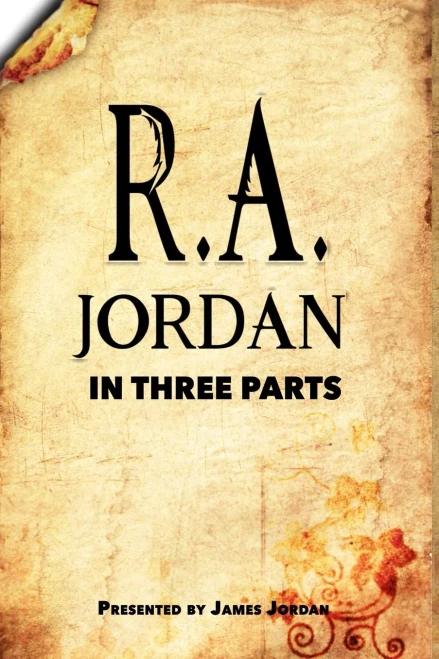 R. A. Jordan In Three Parts