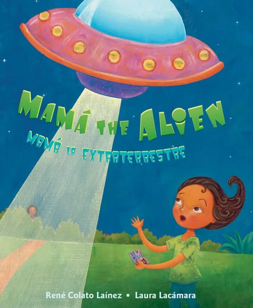 Mama The Alien/Mama La Extraterrestre (Bilingual Edition) (Spanish And English Edition)