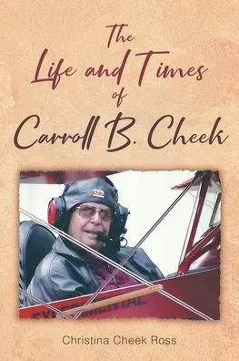 The Life And Times Of Carroll B. Cheek