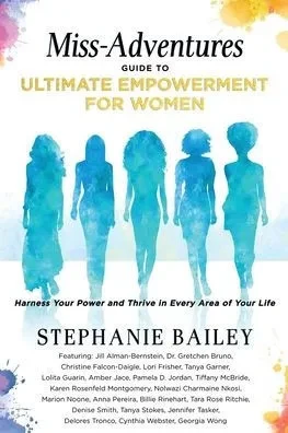 Miss-Adventures Guide To Ultimate Empowerment For Women: Harness Your Power And Thrive In Every Area Of Your Life