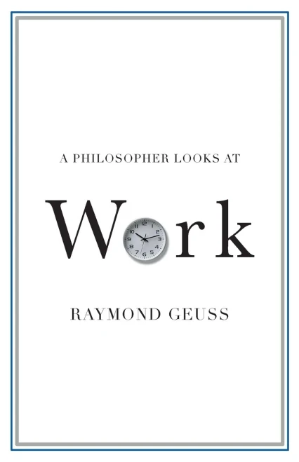 A Philosopher Looks At Work