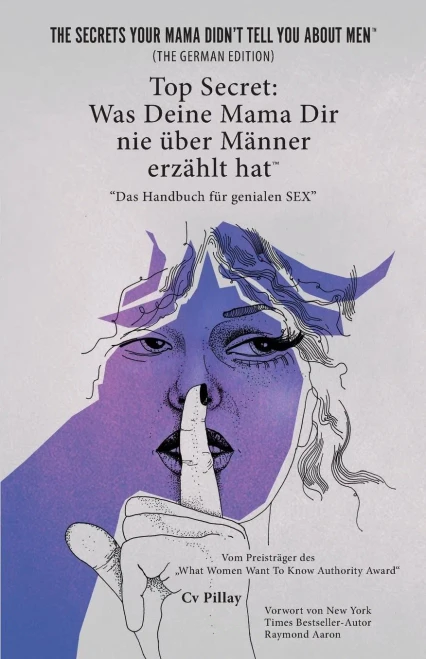 Top Secret: Was Deine Mama Dir Nie Über Männer Erzählt Hat: Das Handbuch Für Genialen Sex (German Edition)