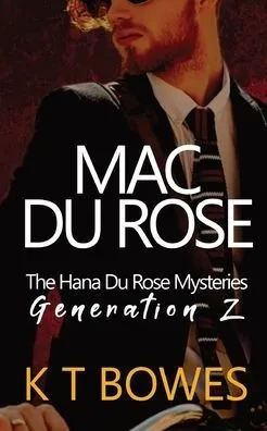 Mac Du Rose: New Zealand Family Saga Series (The Hana Du Rose Mysteries (Generation Z))