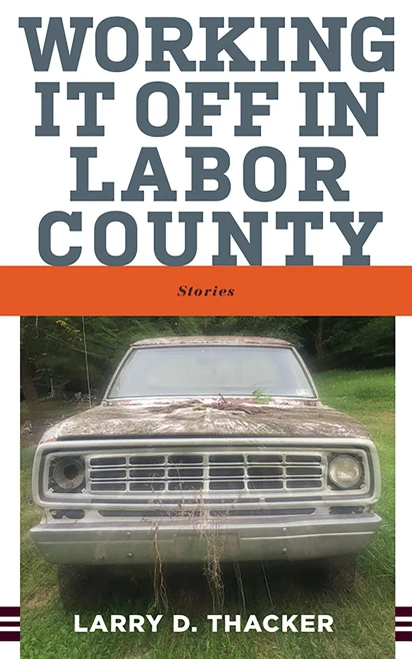 Working It Off In Labor County: Stories