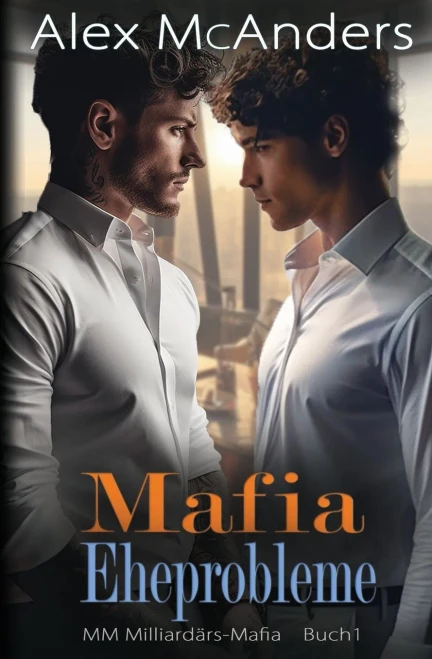 Mafia Eheprobleme: Mm Milliardärs Mafia Romanze (German Edition)