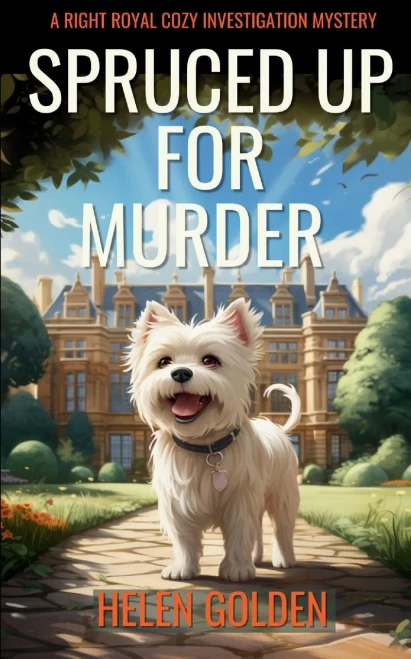 Spruced Up For Murder: A Right Royal Cozy Investigation Series - Book 1