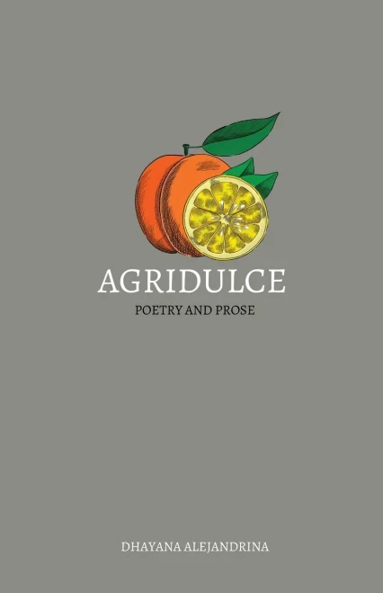 Agridulce: Poetry And Prose