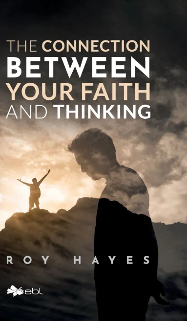 The Connection Between Your Faith And Thinking