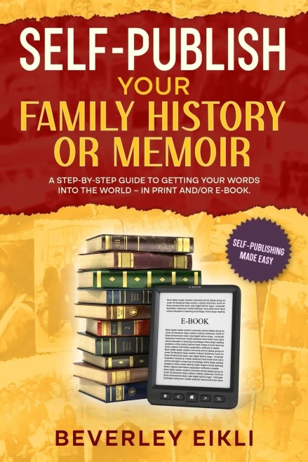 Self-Publish Your Family History Or Memoir: Structure Your Family History Or Memoir And Go From Ring-Binder To Published Book!