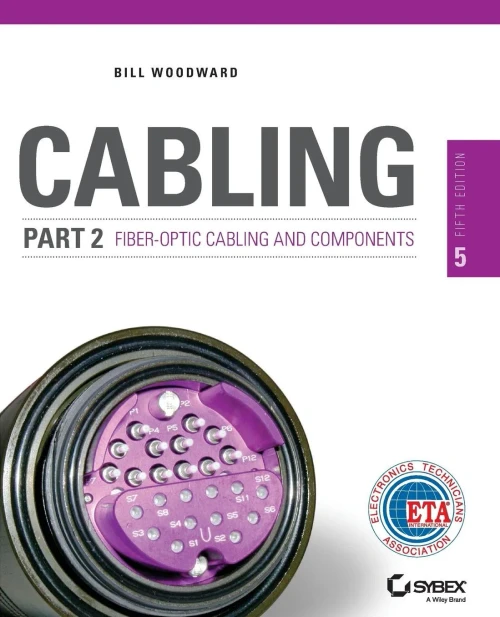 Cabling Part 2: Fiber-Optic Cabling And Components, 5Th Edition