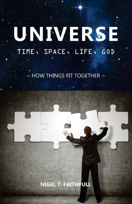 Universe: Time, Space, Life, God: How Things Fit Together