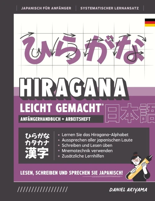 Hiragana Leicht Gemacht! Ein Lehrbuch Und Integriertes Arbeitsbuch Für Anfänger Lernen Sie Japanisch Lesen, Schreiben Und Sprechen: Enthält Lese- Und ... A1) (Japanisch Für Anfänger) (German Edition)
