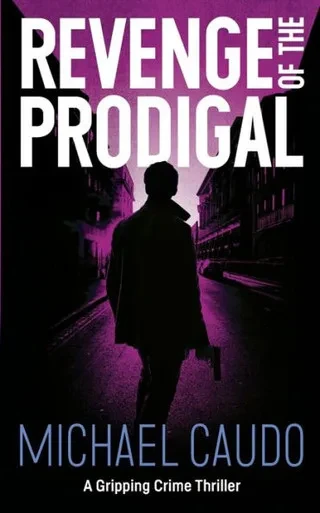 Revenge Of The Prodigal: A Gripping Crime Thriller (Nick Di Nobile Art Heist Crime Thriller)