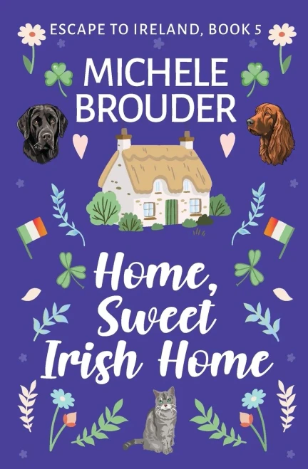 Home, Sweet Irish Home (Escape To Ireland, Book 5)