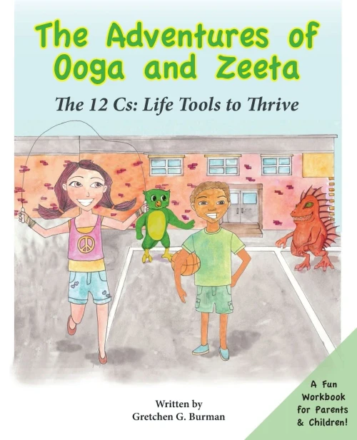 The Adventures Of Ooga And Zeeta: The 12 Cs: Life Tools To Thrive