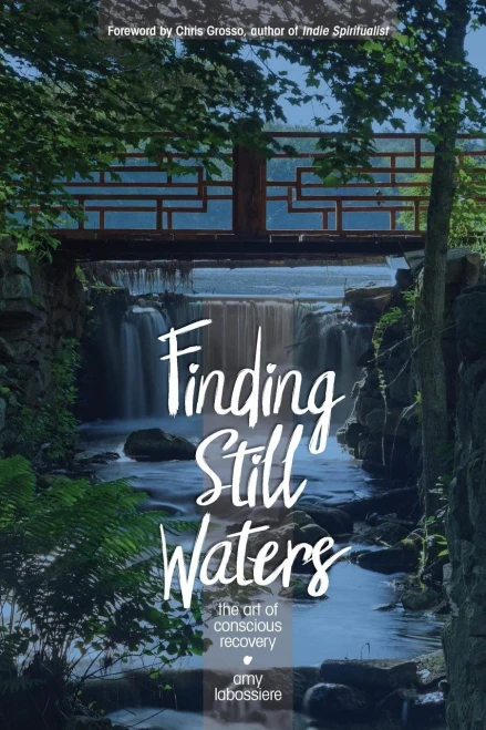 Finding Still Waters: The Art Of Conscious Recovery