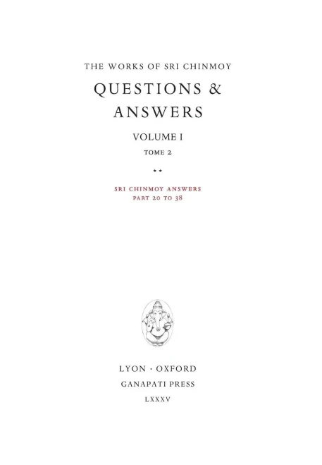 Answers I, Tome 2: Sri Chinmoy Answers, Parts 20 To 38 (Works Of Sri Chinmoy)