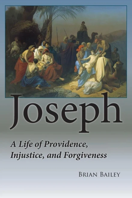 Joseph: A Life Of Providence, Injustice And Forgiveness