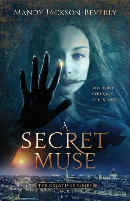 A Secret Muse: The Creatives Series, Book 1: A Dark And Seductive Supernatural Suspense Thriller