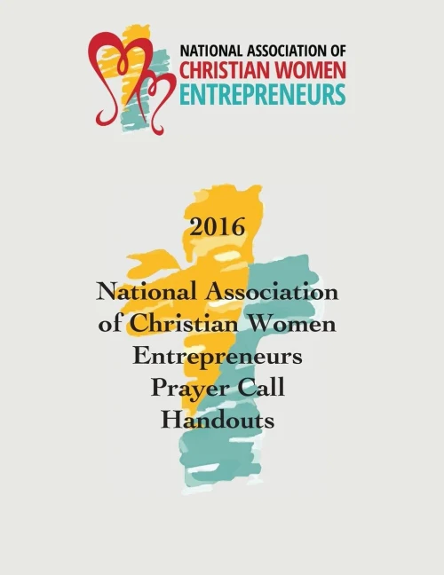 2016 National Association Of Christian Women Entrepreneurs Prayer Call Handouts