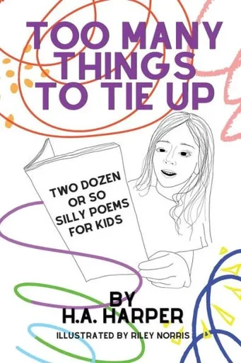 Too Many Things To Tie Up: Two Dozen Or So Silly Poems For Kids