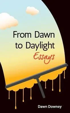 From Dawn To Daylight: Essays