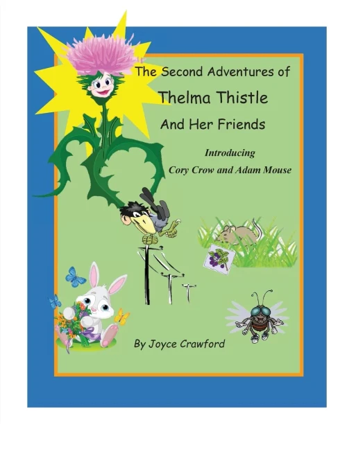 The Second Adventures Of Thelma Thistle And Her Friends: Introducing Cory Crow And Adam Mouse