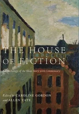 The House Of Fiction: An Anthology Of The Short Story With Commentary