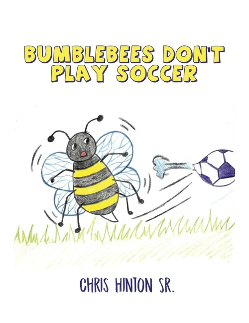 Bumblebees Don'T Play Soccer