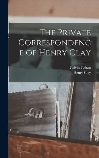 The Private Correspondence Of Henry Clay