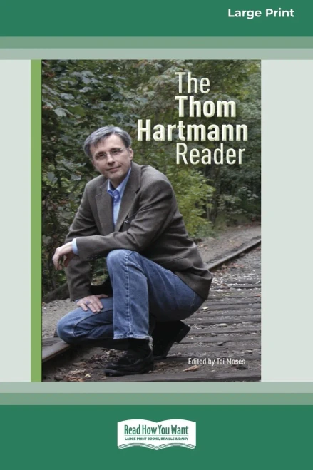 The Thom Hartmann Reader [16 Pt Large Print Edition]