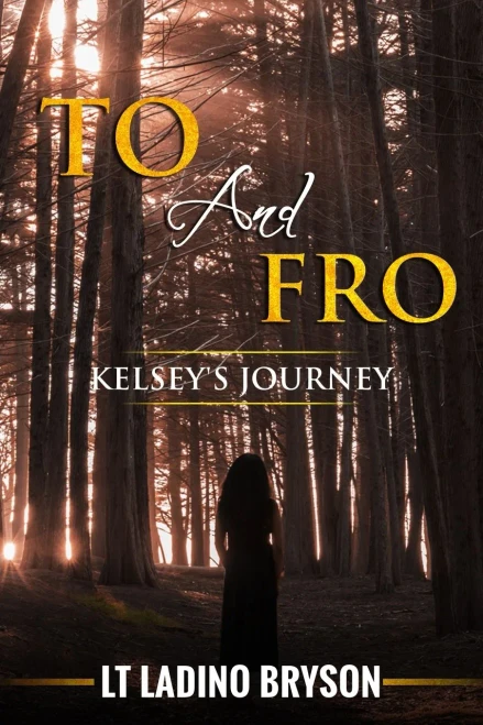 To And Fro: Kelsey'S Journey