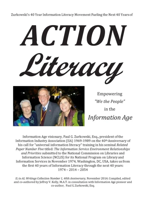 Zurkowski's 40 Year Information Literacy Movement Fueling The Next 40 Years Of Action Literacy: Empowering "We The People" In The Information Age