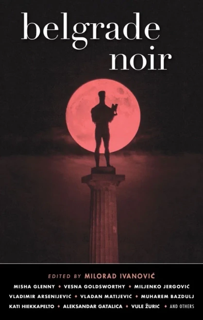Belgrade Noir (Akashic Noir)