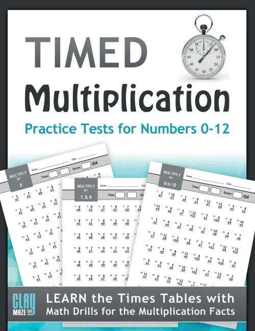 Timed Multiplication Practice Tests For Numbers 0-12: Learn The Times Tables With Math Drills For The Multiplication Facts