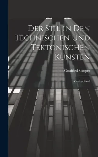 Der Stil In Den Technischen Und Tektonischen Künsten: Zweiter Band (German Edition)