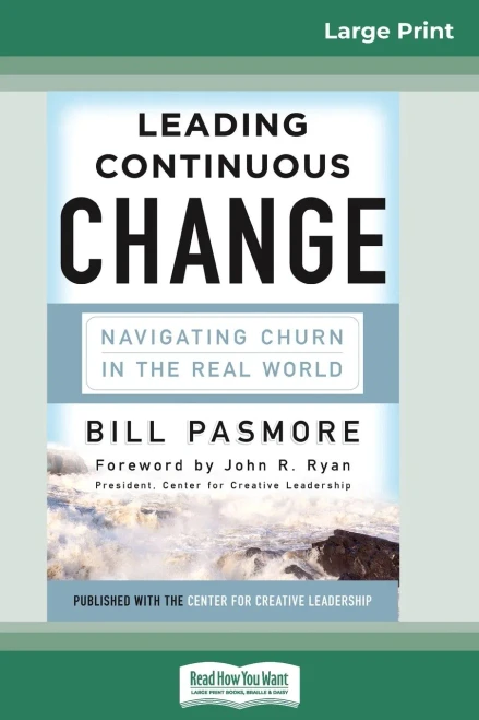 Leading Continuous Change: Navigating Churn In The Real World (16Pt Large Print Edition)