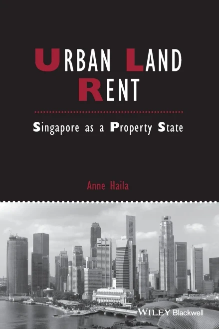 Urban Land Rent: Singapore As A Property State (Ijurr Studies In Urban And Social Change Book Series)