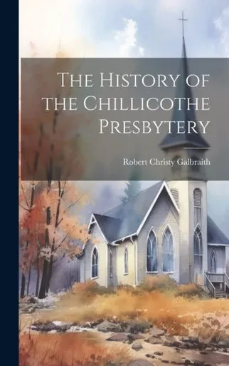 The History Of The Chillicothe Presbytery